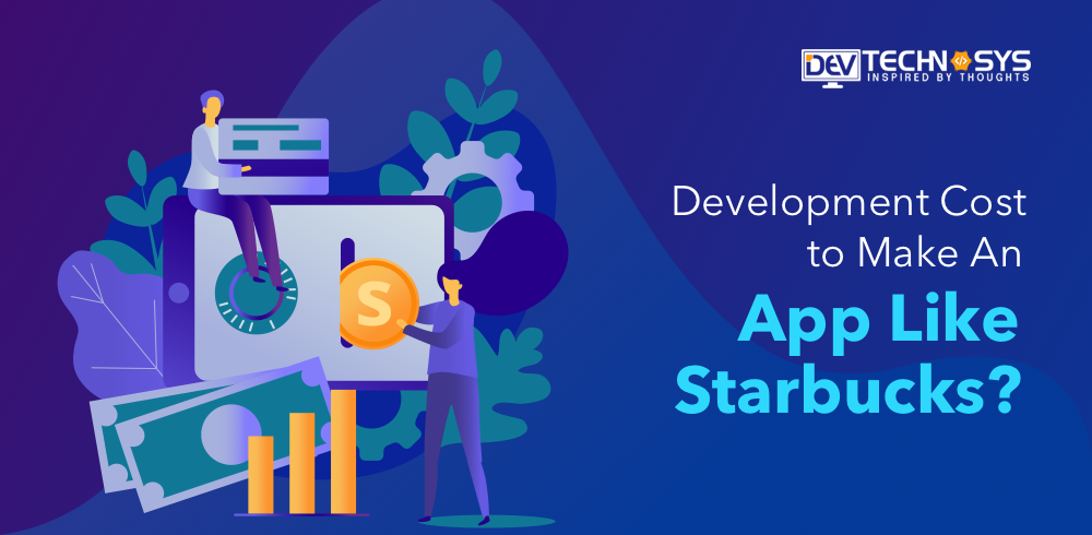 How Much Does it Cost to Build an App like Starbucks?
