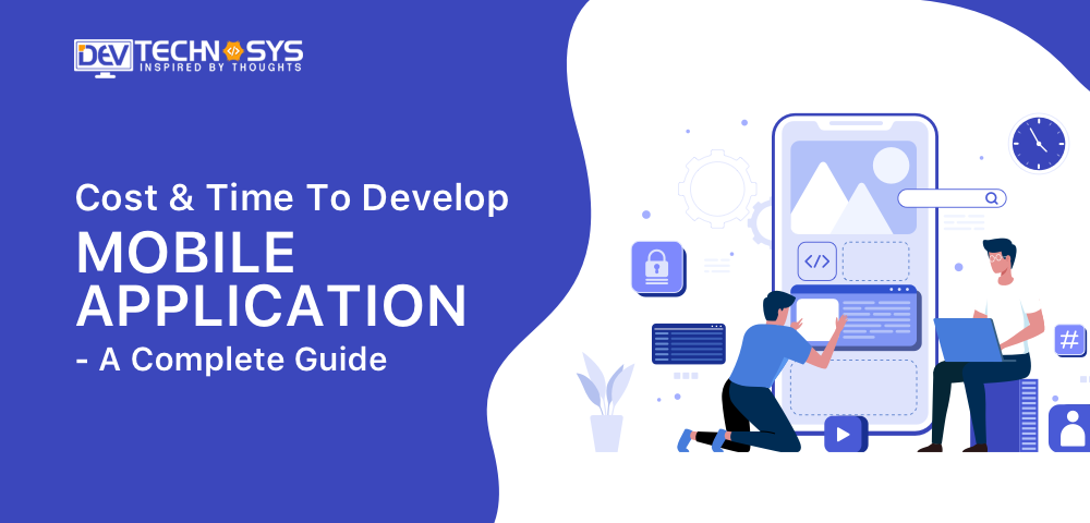Time & Cost To Develop Mobile App – An Ultimate Guide